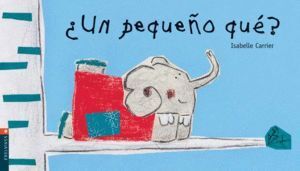 UN PEQUEÑO QUE?