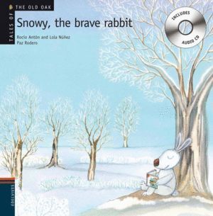 SNOWY THE BRAVE RABBIT (+CD). (TALES OF THE OLD OAK)