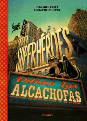SUPERHEROES ODIAN LAS ALCACHOFAS,LOS
