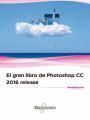 GRAN LIBRO DE PHOTOSHOP CC 2016 RELEASE,EL