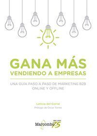GANA M S VENDIENDO A EMPRESAS. UNA GUIA PASO A PASO DE MARKETING
