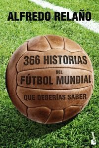 366 HISTORIAS DEL FUTBOL MUNDIAL QUE DEBERIAS SABER