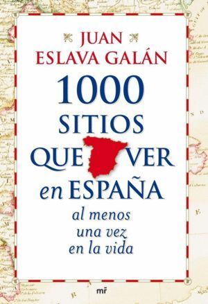 1000 SITIOS QUE VER EN ESPAÑA AL MENOS UNA VEZ EN LA VIDA