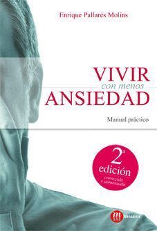 VIVIR CON MENOS ANSIEDAD. MANUAL PRACTICO 2ªED.