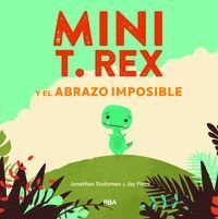 MINI T REX Y EL ABRAZO IMPOSIBLE