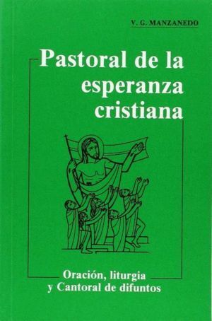 PASTORAL DE LA ESPERANZA CRISTIANA. ORACION, LITURGIA Y CANT