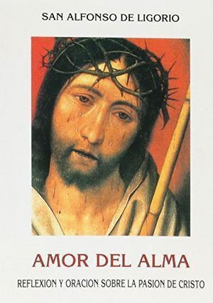 AMOR DEL ALMA. REFLEXION SOBRE LA PASION DE CRISTO