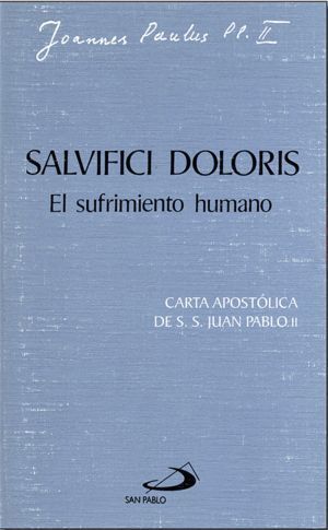 SALVIFICI DOLORIS: EL SUFRIMIENTO HUMANO