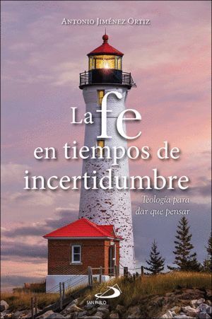 FE EN TIEMPOS DE INCERTIDUMBRE,LA