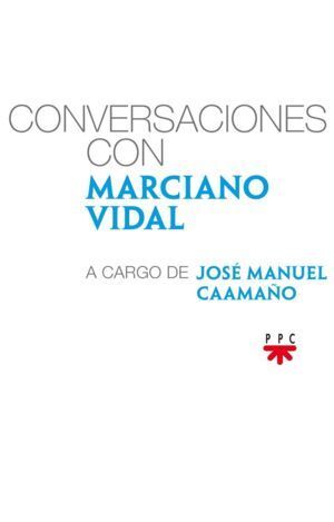 CONVERSACIONES CON MARCIANO VIDAL, A CARGO DE JOSE MANUEL CA