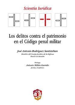 DELITOS CONTRA EL PATRIMONIO EN EL CODIGO PENAL MILITAR,LOS