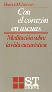 CON EL CORAZON EN ASCUAS MEDITACIONES SOBRE LA VIDA EUCATIST