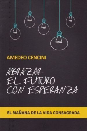 ABRAZAR EL FUTURO CON ESPERANZA