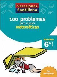 100 PROBLEMAS REPASAR MATEMATICAS 6ºEP 06 VACACIONES