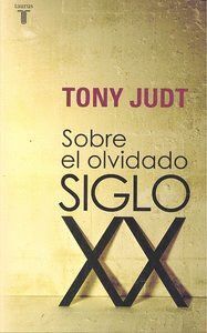 SOBRE EL OLVIDADO SIGLO XX