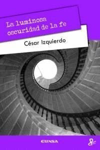 LUMINOSA OSCURIDAD DE LA FE,LA