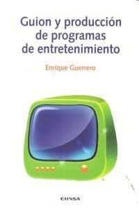 GUION Y PRODUCCION DE PROGRAMAS DE ENTRETENIMIENTO