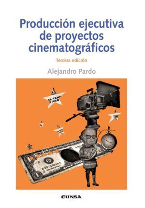PRODUCCION EJECUTIVAS DE PROYECTOS CINEMATOGRAFRICOS 3ªED