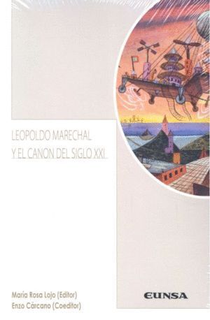 LEOPOLDO MARECHAL Y EL CANON DEL SIGLO XXI
