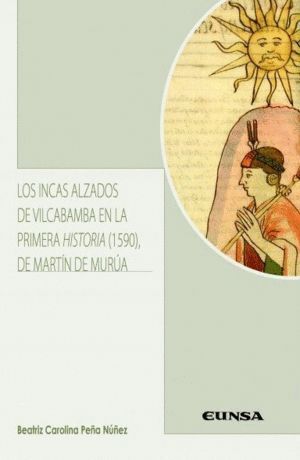 INCAS ALZADOS DE VILCABAMBA EN LA PRIMERA HISTORIA (1590) DE