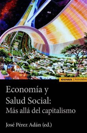 ECONOMIA Y SALUD SOCIAL: MAS ALLA DEL CAPITALISMO