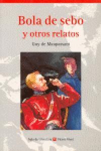 BOLA DE SEBO Y OTROS RELATOS AL
