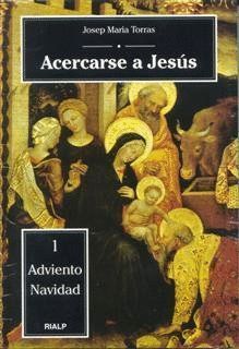 ACERCARSE A JESUS. 1. ADVIENTO - NAVIDAD