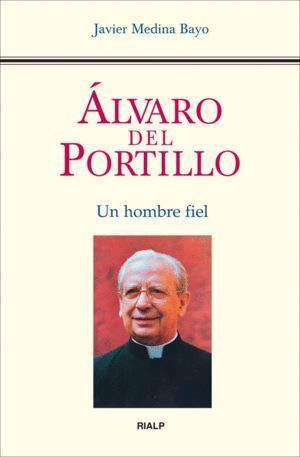 ALVARO DEL PORTILLO UN HOMBRE FIEL