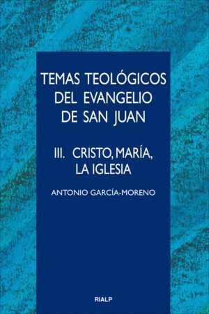 TEMAS TEOLOGICOS DEL EVANGELIO DE SAN JUAN, VOL. 3