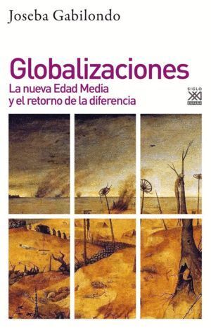 GLOBALIZACIONES LA NUEVA EDAD MEDIA Y EL RETORNO DE LA DIFE