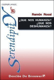 ¿QUE NOS HUMANIZA? ¿QUE NOS DESHUMANIZA?