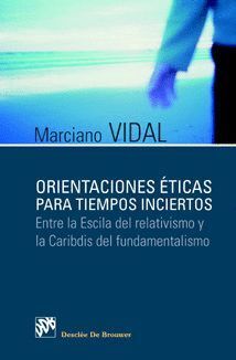 ORIENTACIONES ETICAS PARA TIEMPOS INCIERTOS. ENTRE LA ESCILA