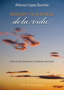 DESCUBRIR LA GRANDEZA DE LA VIDA UNA VIA DE ASCENSO A LA MA
