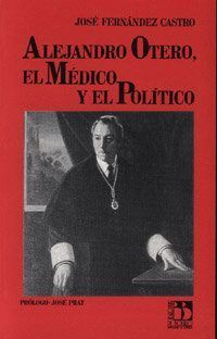 ALEJANDRO OTERO MEDICO Y POLITICO