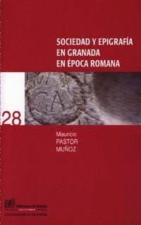 SOCIEDAD Y EPIGRAFIA EN GRANADA EN EPOCA ROMANA