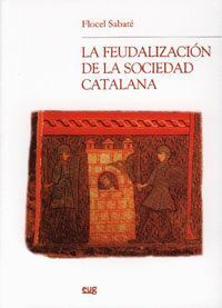 FEUDALIZACION DE LA SOCIEDAD CATALANA,LA