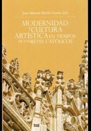 MODERNIDAD Y CULTURA ARTISTICA TIEMPOS REYES CATOLICOS