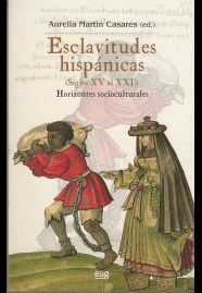 ESCLAVITUDES HISPANICAS (SIGLOS XV AL XXI): HORIZONTES SOCI