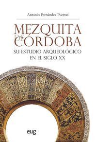 MEZQUITA DE CORDOBA SU ESTUDIO ARQUEOLOGICO EN EL SIGLO XX