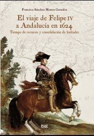 VIAJE DE FELIPE IV A ANDALUCIA EN 1624,EL