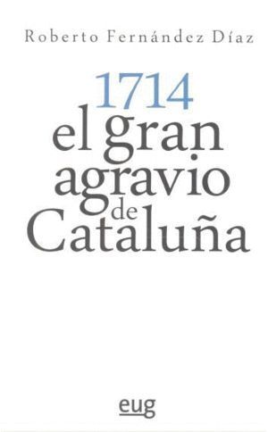 1714 EL GRAN AGRAVIO DE CATALUÑA