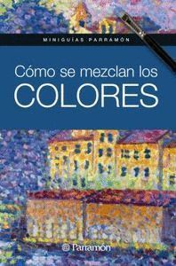 COMO SE MEZCLAN LOS COLORES