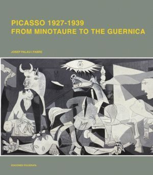 PICASSO 1927-1939. FROM MINOTAURE TO THE GUERNICA