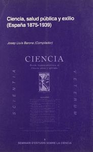 CIENCIA, SALUD PUBLICA Y EXILIO (ESPAÑA, 1875-1939)