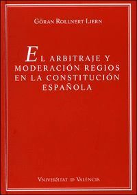 ARBITRAJE Y MODERACION REGIOS EN LA CONSTITUCION ESPAÑOLA,EL