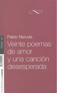 VEINTE POEMAS DE AMOR Y UNA CANCION DESESPERADA