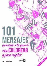 101 MENSAJES PARA DECIR TE QUIERO COLOREAR Y REGALAR