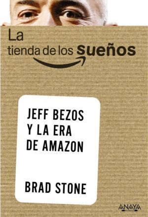 TIENDA DE LOS SUEÑOS JEFF BEZOS Y LA ERA DE AMAZON,LA