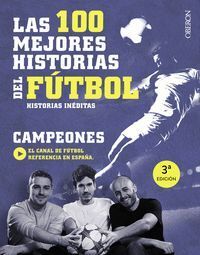 CAMPEONES LAS 100 MEJORES HISTORIAS DEL FUTBOL