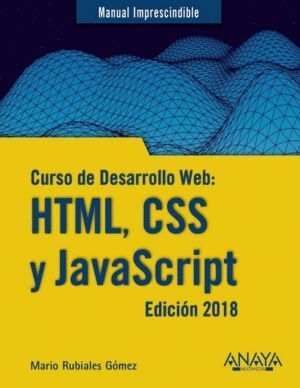 CURSO DE DESARROLLO WEB HTML CSS Y JAVASCRIPT ED.2018
